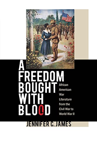 James - A Freedom Bought with Blood: African American War Literature f