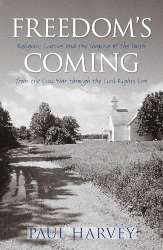 Harvey - Freedom's Coming: Religious Culture and the Shaping of the So