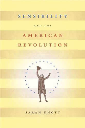 Knott - Sensibility and the American Revolution - New paperback or sof