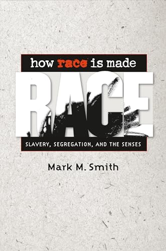 Smit - How Race Is Made: Slavery, Segregation, and the Senses - New pa