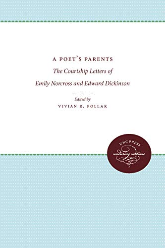 Pollak - A Poet's Parents: The Courtship Letters of Emily Norcross and