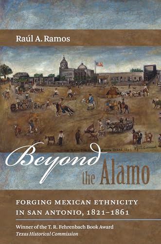 Ramos - Beyond the Alamo: Forging Mexican Ethnicity in San Antonio, 18