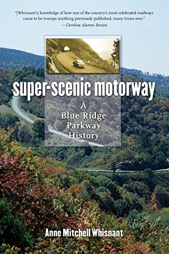 Whisnant - Super-Scenic Motorway: A Blue Ridge Parkway History - New p