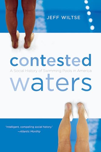 Wilts - Contested Waters: A Social History of Swimming Pools in Americ