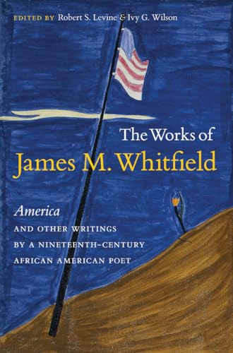 Levin - Works of James M. Whitfield: America and Other Writings by a N