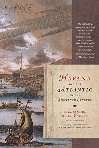 de la Fuent - Havana and the Atlantic in the Sixteenth Century - New p