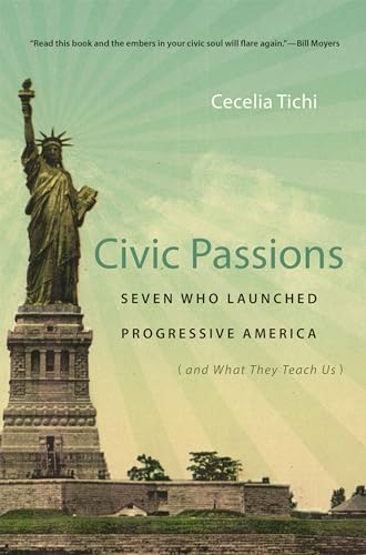 ichi - Civic Passions: Seven Who Launched Progressive America (and Wha