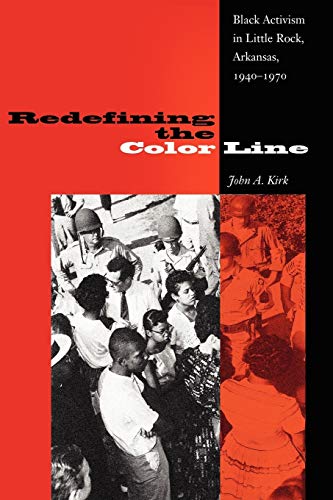 Kirk - Redefining the Color Line: Black Activism in Little Rock, Arkan