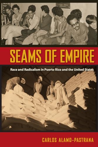 Alamo-Pastrana - Seams of Empire: Race and Radicalism in Puerto Rico a