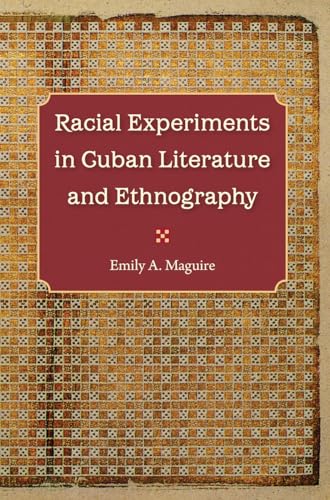 Maguir - Racial Experiments in Cuban Literature and Ethnography - New