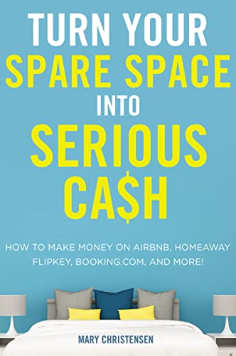 Christensen - Turn Your Spare Space into Serious Cash: How to Make Mon