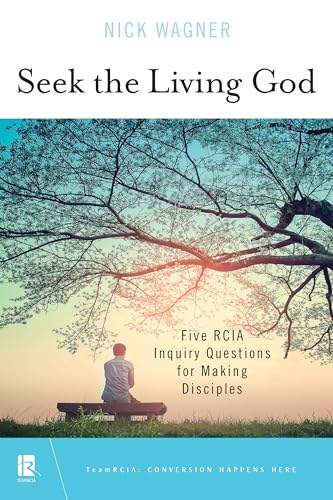 Wagner - Seek the Living God  Five RCIA Inquiry Questions for Making D