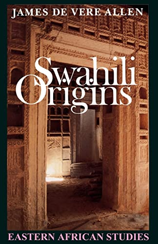Allen - Swahili Origins: Swahili Culture and The Shungwaya Phenomenon