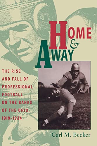 Becker - Home and Away: The Rise and Fall of Professional Football on