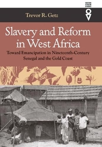 Getz - Slavery and Reform in West Africa: Toward Emancipation in Ninet