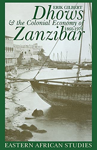 Gilbert - Dhows and the Colonial Economy of Zanzibar, 1860-1970: 1860-