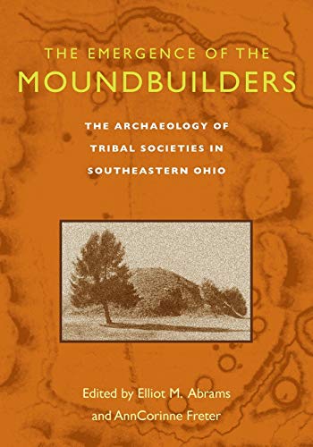 Abrams - Emergence of the Moundbuilders: The Archaeology of Tribal Soc
