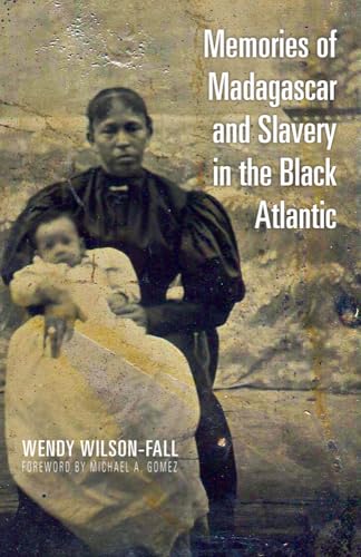 Wilson-Fall - Memories of Madagascar and Slavery in the Black Atlantic
