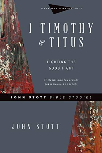 Stott - 1 Timothy & Titus  Fighting the Good Fight - New paperback or