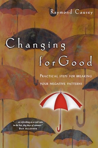 Causey - Changing for Good: Practical Steps for Breaking Your Negative