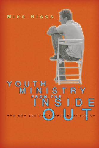 Higgs - Youth Ministry from the Inside Out  How Who You Are Shapes Wha