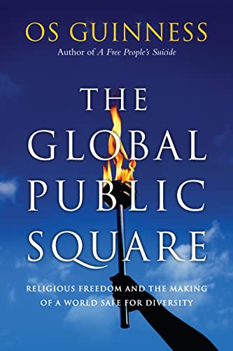 Guinness - Global Public Square  Religious Freedom and the Making of a