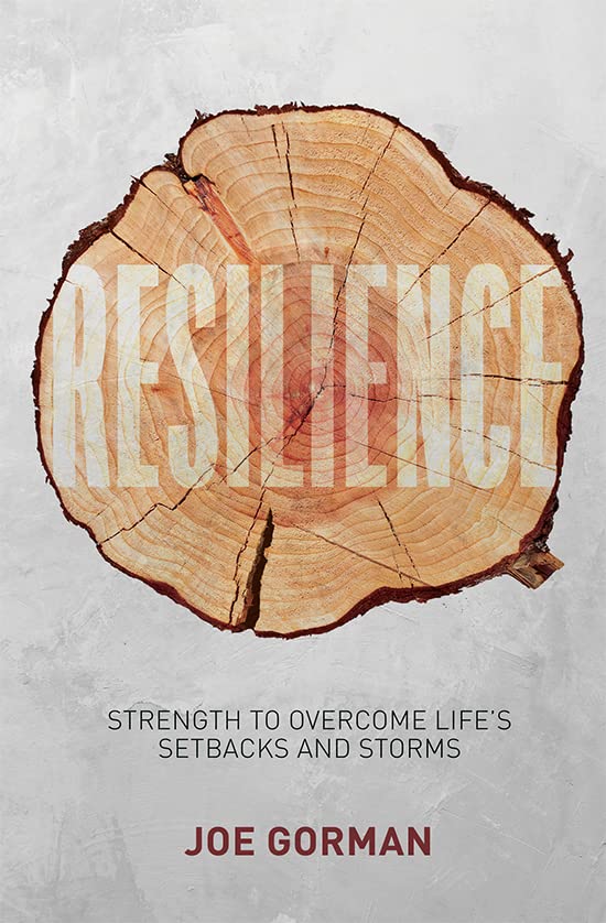 Gorman - Resilience: Strength to Overcome Life's Setbacks and Storms -