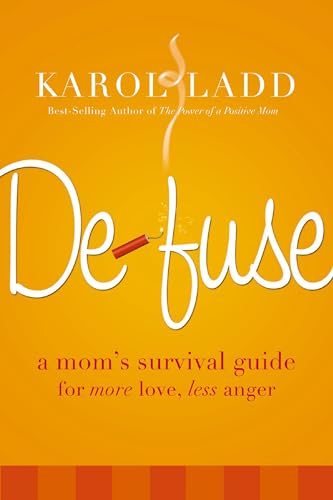 Ladd - Defuse  A Mom's Survival Guide to More Love, Less Anger - New p