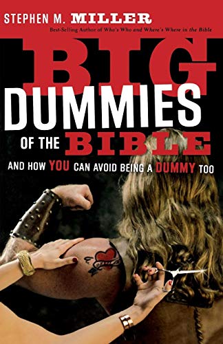 Miller - Big Dummies of the Bible  And How You Can Avoid Being a Dummy