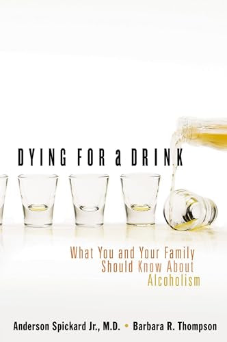 Spickard Jr - Dying for a Drink  What You and Your Family Should Know
