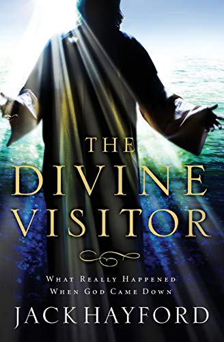Hayford - Divine Visitor  What Really Happened When God Came Down - Ne
