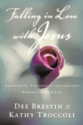 Brestin - Falling in Love with Jesus  Abandoning Yourself to the Great