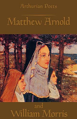 Carley - Arthurian Poets  Matthew Arnold and William Morris - New pape