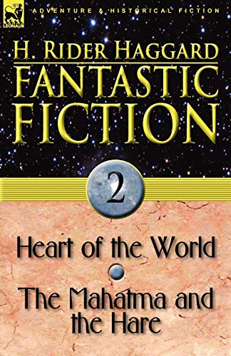 Haggard - Fantastic Fiction: 2-Heart of the World & the Mahatma and th