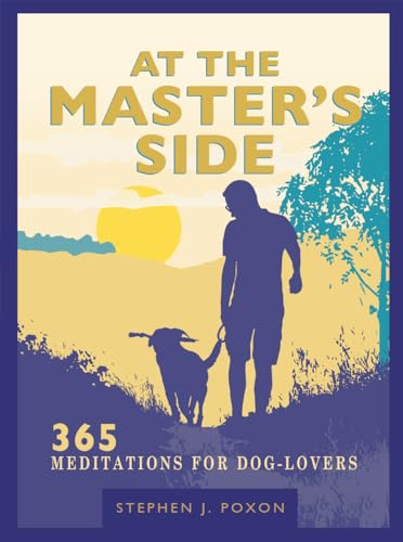 Poxon - At the Master's Side: 365 meditations for dog-lovers - New har