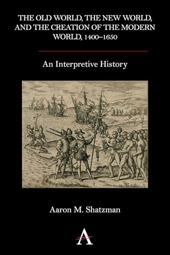Shatzman - Old World, the New World, and the Creation of the Modern Wo
