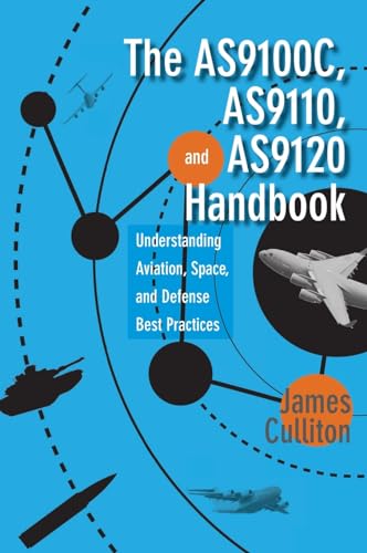 Culliton - AS9100C, AS9110, and AS9120 Handbook: Understanding Aviatio