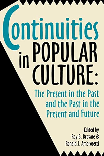 Browne - Continuities in Popular Culture: The Present in the Past and