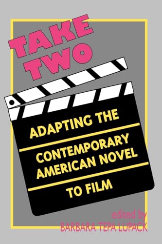 Lupack - Take Two: Adapting the Contemporary American Novel to Film -