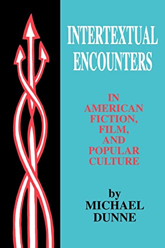Dunn - Intertextual Encounters in American Fiction, Film, and Popular