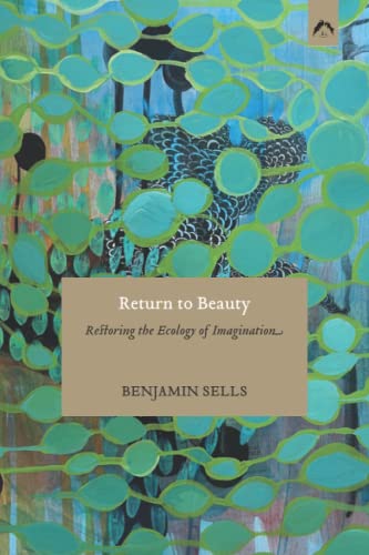 Sells - Return to Beauty  Restoring the Ecology of Imagination - New p