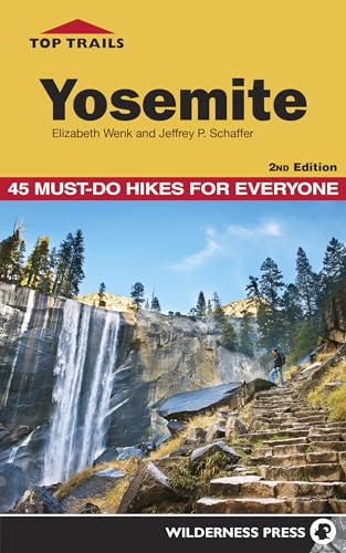 Wenk - Top Trails: Yosemite : 45 Must-Do Hikes for Everyone - New pape