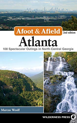 WOOLF - Afoot & Afield: Atlanta : 108 Spectacular Outings in North-Cen