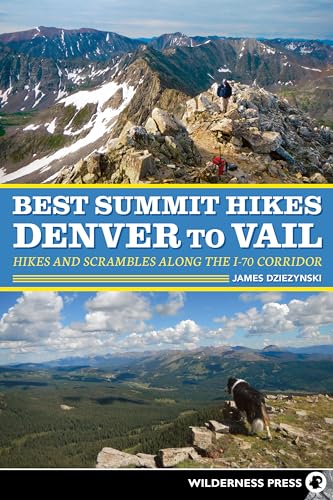 Dziezynski - Best Summit Hikes Denver to Vail : Hikes and Scrambles Al