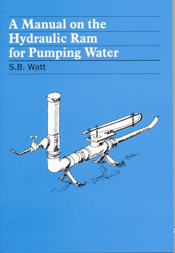 Watt - A Manual on the Hydraulic Ram for Pumping Water - New paperback