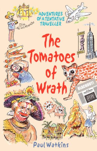 Watkins - Tomatoes of Wrath: Adventures of a Tentative Traveller - New