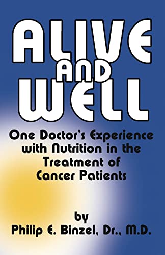Binzel - Alive and Well: One Doctor's Experience With Nutrition in the