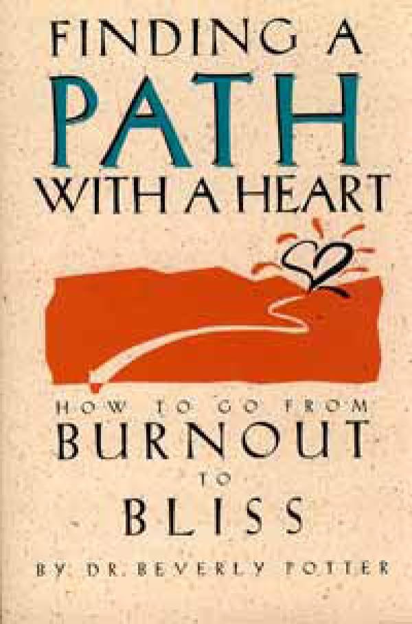 Potter - Finding a Path with a Heart   How to Go from Burnout to Bliss