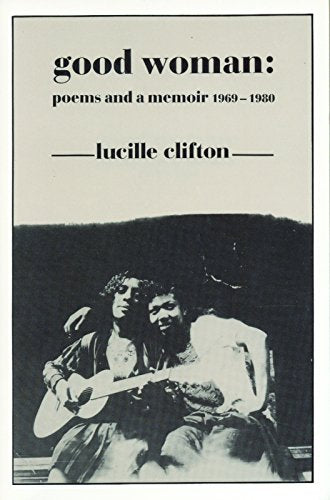 Lucille Clifton - Good Woman   Poems and a Memoir 1969-1980   14 - New