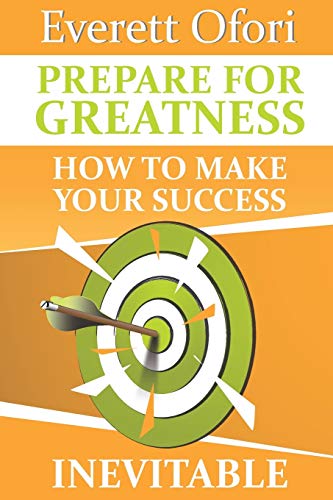 Ofori - Prepare for Greatness  How to Make Your Success Inevitable - N